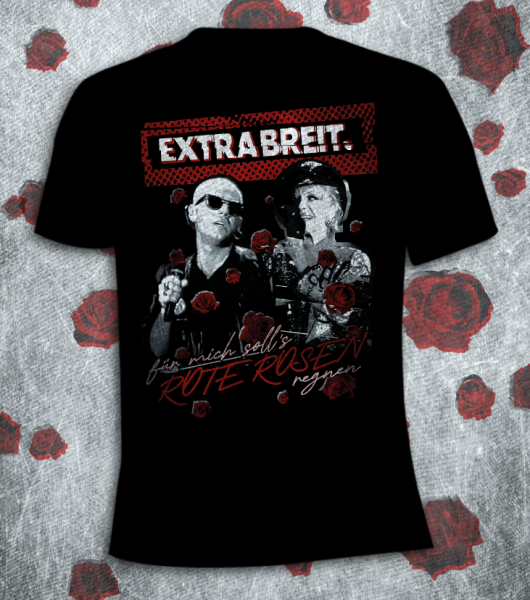 Extrabreit T-Shirt: Für mich soll`s rote Rosen regnen